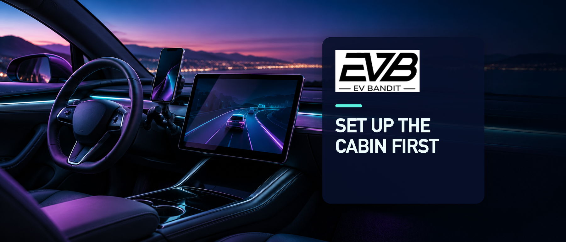 EV Bandit cabin setup guide for supervised driving with phone mounts and center-screen protection
